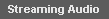 Streaming Audio